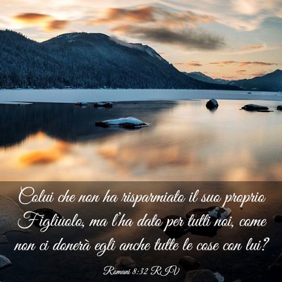 Picture 03 - Romani 8:32 RIV - Colui che non ha risparmiato il suo proprio - Bible Verse Picture