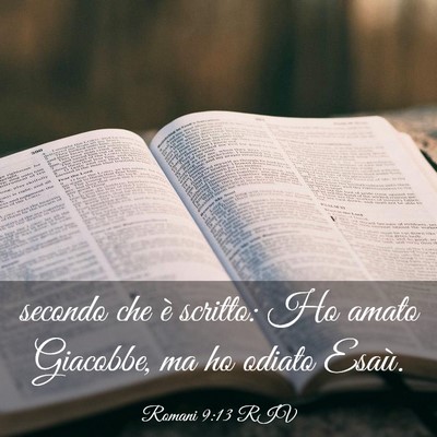 Picture 03 - Romani 9:13 RIV - secondo che è scritto: Ho amato Giacobbe, ma ho - Bible Verse Picture