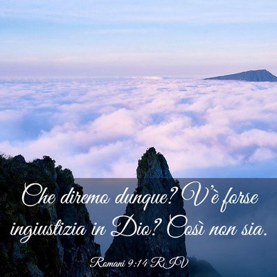 Picture 03 - Romani 9:14 RIV - Che diremo dunque? V’è forse ingiustizia in - Bible Verse Picture