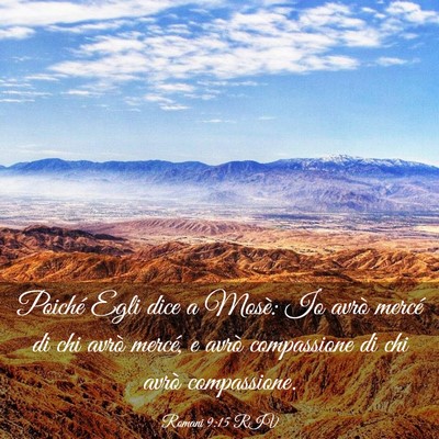 Picture 03 - Romani 9:15 RIV - Poiché Egli dice a Mosè: Io avrò mercé di chi - Bible Verse Picture