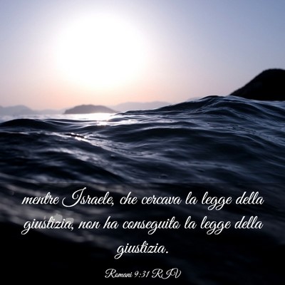 Picture 03 - Romani 9:31 RIV - mentre Israele, che cercava la legge della - Bible Verse Picture