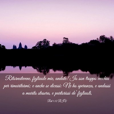 Picture 03 - Rut 1:12 RIV - Ritornatevene, figliuole mie, andate! Io son - Bible Verse Picture
