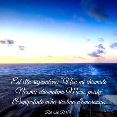 Picture 03 - Rut 1:20 RIV - Ed ella rispondeva: “Non mi chiamate Naomi; - Bible Verse Picture
