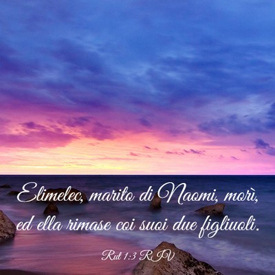 Picture 03 - Rut 1:3 RIV - Elimelec, marito di Naomi, morì, ed ella rimase - Bible Verse Picture