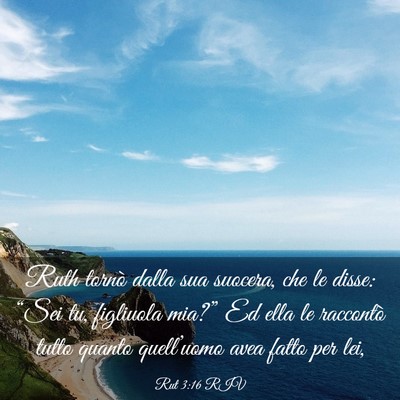 Picture 03 - Rut 3:16 RIV - Ruth tornò dalla sua suocera, che le disse: - Bible Verse Picture