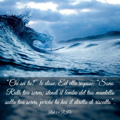 Picture 03 - Rut 3:9 RIV - “Chi sei tu?” le disse. Ed ella rispose: - Bible Verse Picture