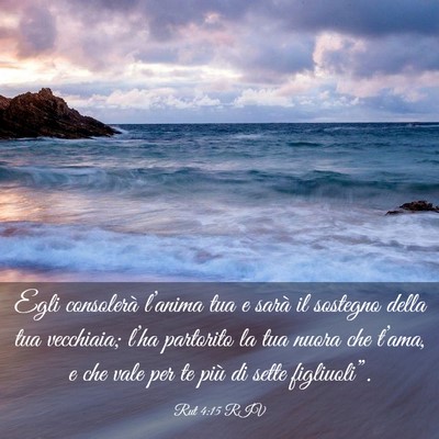 Picture 03 - Rut 4:15 RIV - Egli consolerà l’anima tua e sarà il sostegno - Bible Verse Picture