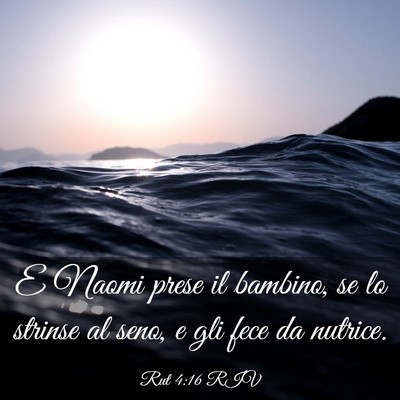 Picture 03 - Rut 4:16 RIV - E Naomi prese il bambino, se lo strinse al seno, - Bible Verse Picture