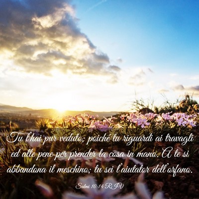 Picture 03 - Salmi 10:14 RIV - Tu l’hai pur veduto; poiché tu riguardi ai - Bible Verse Picture