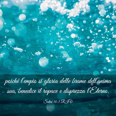Picture 03 - Salmi 10:3 RIV - poiché l’empio si gloria delle brame - Bible Verse Picture