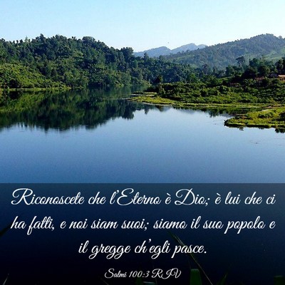 Picture 03 - Salmi 100:3 RIV - Riconoscete che l’Eterno è Dio; è lui che ci - Bible Verse Picture