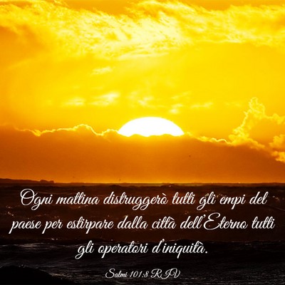 Picture 03 - Salmi 101:8 RIV - Ogni mattina distruggerò tutti gli empi del - Bible Verse Picture