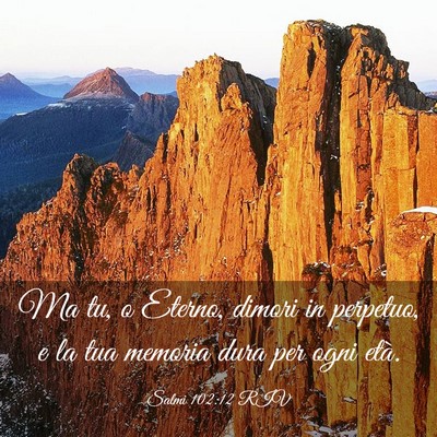 Picture 03 - Salmi 102:12 RIV - Ma tu, o Eterno, dimori in perpetuo, e la tua - Bible Verse Picture