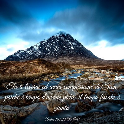 Picture 03 - Salmi 102:13 RIV - Tu ti leverai ed avrai compassione di Sion, - Bible Verse Picture