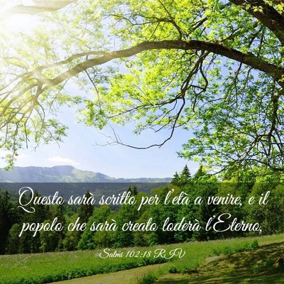 Picture 03 - Salmi 102:18 RIV - Questo sarà scritto per l’età a venire, e il - Bible Verse Picture