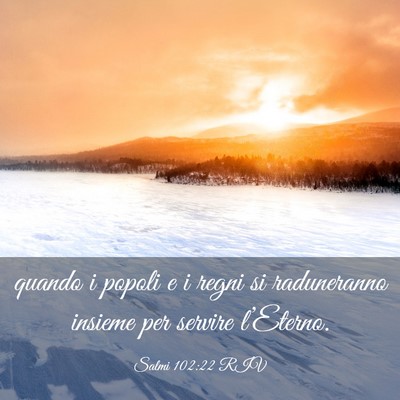 Picture 03 - Salmi 102:22 RIV - quando i popoli e i regni si raduneranno insieme - Bible Verse Picture