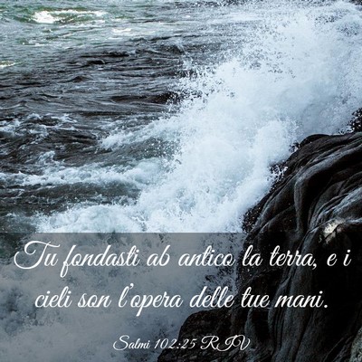 Picture 03 - Salmi 102:25 RIV - Tu fondasti ab antico la terra, e i cieli son - Bible Verse Picture