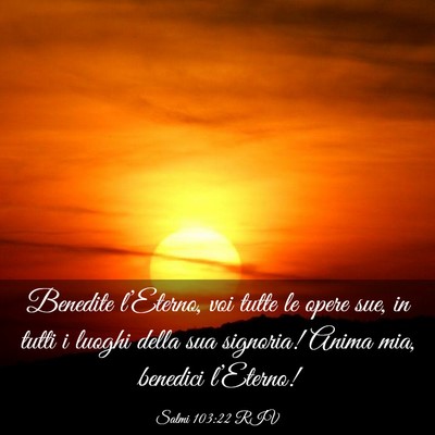 Picture 03 - Salmi 103:22 RIV - Benedite l’Eterno, voi tutte le opere sue, in - Bible Verse Picture