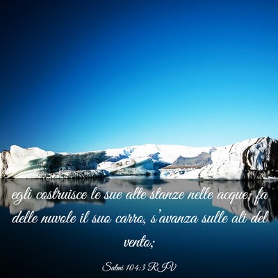 Picture 03 - Salmi 104:3 RIV - egli costruisce le sue alte stanze nelle acque; - Bible Verse Picture