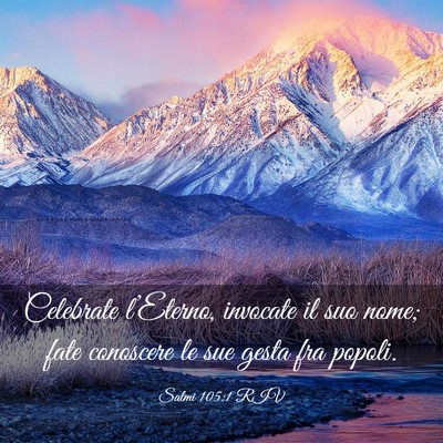 Picture 03 - Salmi 105:1 RIV - Celebrate l’Eterno, invocate il suo nome; fate - Bible Verse Picture