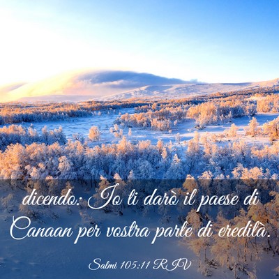 Picture 03 - Salmi 105:11 RIV - dicendo: Io ti darò il paese di Canaan per - Bible Verse Picture