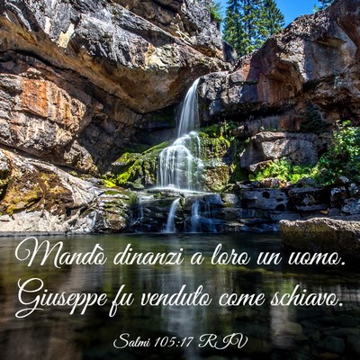 Picture 03 - Salmi 105:17 RIV - Mandò dinanzi a loro un uomo. Giuseppe fu - Bible Verse Picture