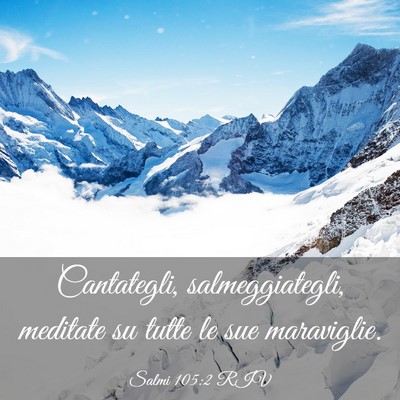 Picture 03 - Salmi 105:2 RIV - Cantategli, salmeggiategli, meditate su tutte le - Bible Verse Picture