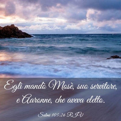 Picture 03 - Salmi 105:26 RIV - Egli mandò Mosè, suo servitore, e Aaronne, che - Bible Verse Picture