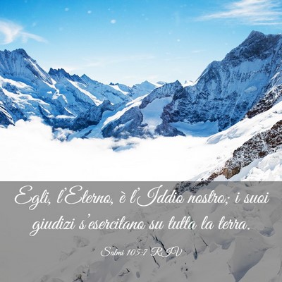 Picture 03 - Salmi 105:7 RIV - Egli, l’Eterno, è l’Iddio nostro; i suoi - Bible Verse Picture