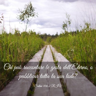 Picture 03 - Salmi 106:2 RIV - Chi può raccontare le gesta dell’Eterno, o - Bible Verse Picture