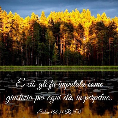 Picture 03 - Salmi 106:31 RIV - E ciò gli fu imputato come giustizia per ogni - Bible Verse Picture
