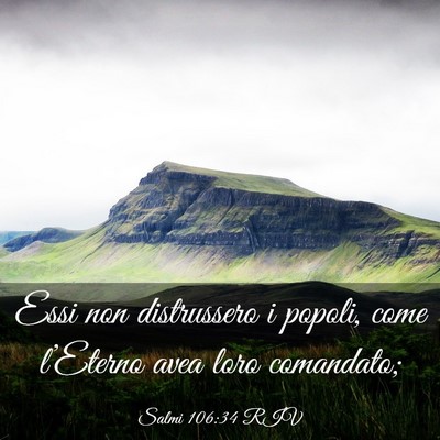 Picture 03 - Salmi 106:34 RIV - Essi non distrussero i popoli, come l’Eterno - Bible Verse Picture
