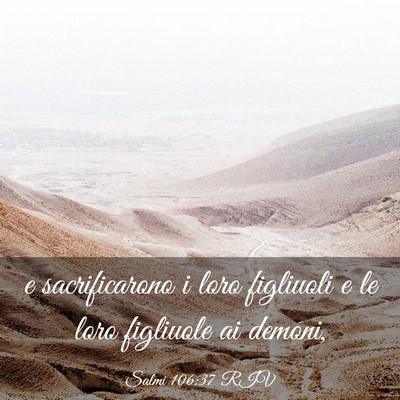 Picture 03 - Salmi 106:37 RIV - e sacrificarono i loro figliuoli e le loro - Bible Verse Picture