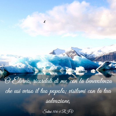 Picture 03 - Salmi 106:4 RIV - O Eterno, ricordati di me, con la benevolenza che - Bible Verse Picture