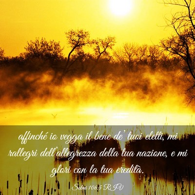 Picture 03 - Salmi 106:5 RIV - affinché io vegga il bene de’ tuoi eletti, mi - Bible Verse Picture