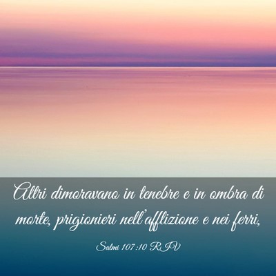 Picture 03 - Salmi 107:10 RIV - Altri dimoravano in tenebre e in ombra di morte, - Bible Verse Picture