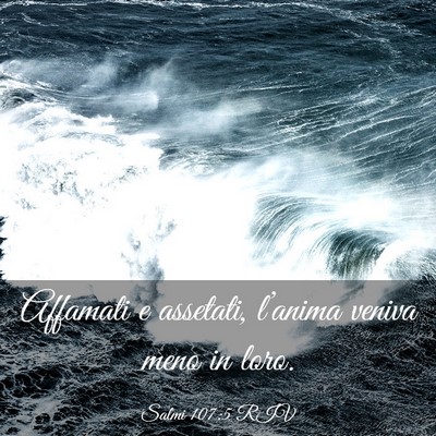 Picture 03 - Salmi 107:5 RIV - Affamati e assetati, l’anima veniva meno in - Bible Verse Picture