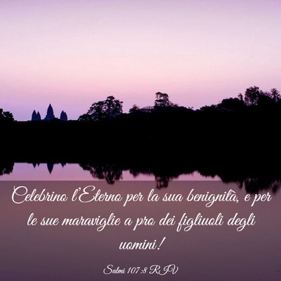 Picture 03 - Salmi 107:8 RIV - Celebrino l’Eterno per la sua benignità, e per - Bible Verse Picture