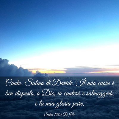 Picture 03 - Salmi 108:1 RIV - Canto. Salmo di Davide. Il mio cuore è ben - Bible Verse Picture
