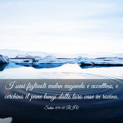 Picture 03 - Salmi 109:10 RIV - I suoi figliuoli vadan vagando e accattino, e - Bible Verse Picture