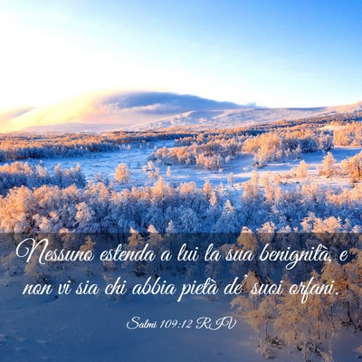 Picture 03 - Salmi 109:12 RIV - Nessuno estenda a lui la sua benignità, e non vi - Bible Verse Picture