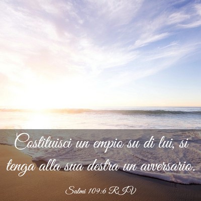 Picture 03 - Salmi 109:6 RIV - Costituisci un empio su di lui, si tenga alla sua - Bible Verse Picture