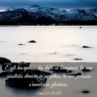 Picture 03 - Salmi 112:9 RIV - Egli ha sparso, ha dato ai bisognosi, la sua - Bible Verse Picture