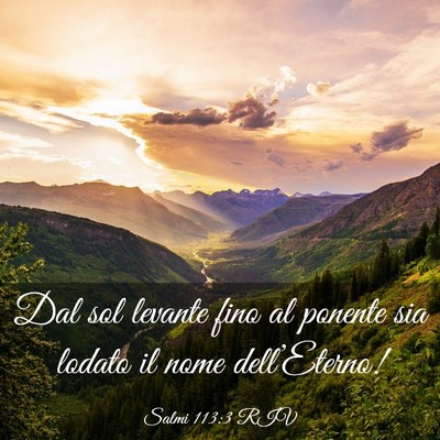Picture 03 - Salmi 113:3 RIV - Dal sol levante fino al ponente sia lodato il - Bible Verse Picture