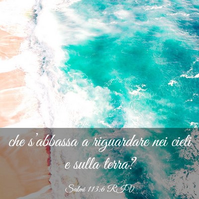 Picture 03 - Salmi 113:6 RIV - che s’abbassa a riguardare nei cieli e sulla - Bible Verse Picture