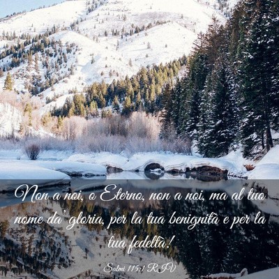 Picture 03 - Salmi 115:1 RIV - Non a noi, o Eterno, non a noi, ma al tuo nome - Bible Verse Picture