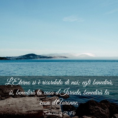 Picture 03 - Salmi 115:12 RIV - L’Eterno si è ricordato di noi; egli - Bible Verse Picture