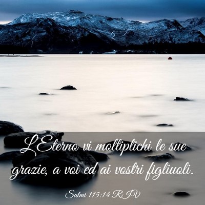 Picture 03 - Salmi 115:14 RIV - L’Eterno vi moltiplichi le sue grazie, a voi ed - Bible Verse Picture