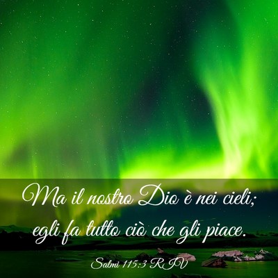 Picture 03 - Salmi 115:3 RIV - Ma il nostro Dio è nei cieli; egli fa tutto ciò - Bible Verse Picture
