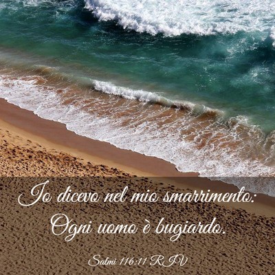 Picture 03 - Salmi 116:11 RIV - Io dicevo nel mio smarrimento: Ogni uomo è - Bible Verse Picture